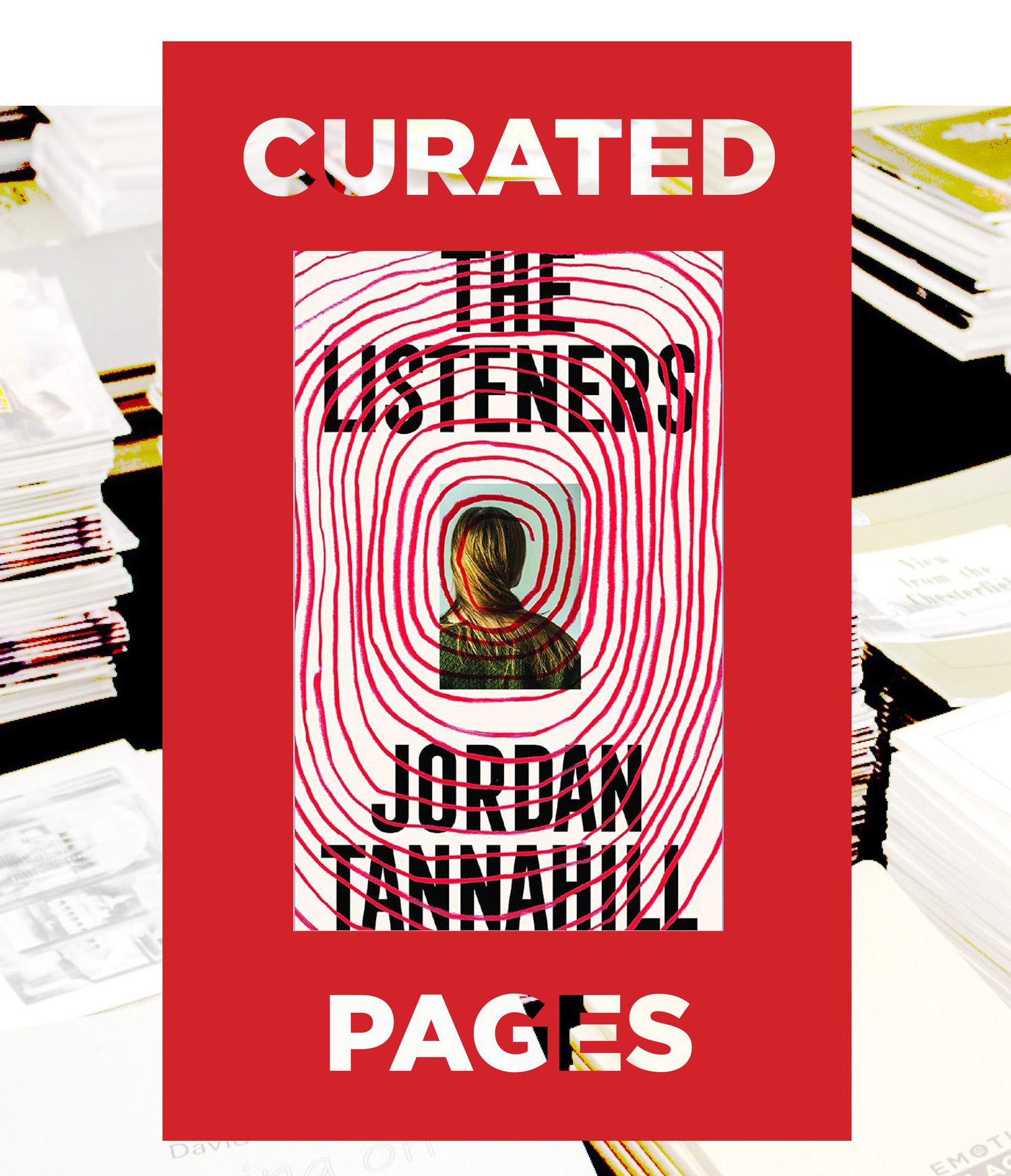 Cover of The Listeners with red line graphics and a photo of the back of a person's head on a red rectanlge with the text Curated Pages framing it, set on an altered photo of books inverted.